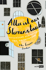 Alles ist aus Sternenstaub - Sanders, Ella Frances
