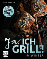 Ja, ich grill &ndash; Im Winter - Guido Schmelich
