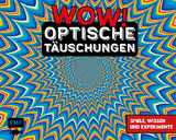 WOW! &ndash; Optische T&auml;uschungen