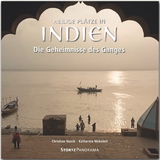 Heilige Pl&auml;tze in Indien - Die Geheimnisse des Ganges - Katharina Nickoleit