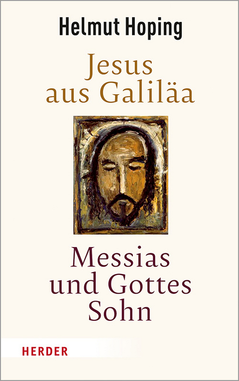 Jesus aus Galil&auml;a &ndash; Messias und Gottes Sohn - Helmut Hoping