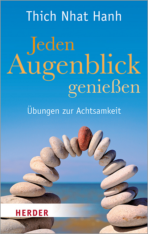Jeden Augenblick genie&szlig;en -  Thich Nhat Hanh