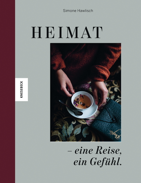Heimat &ndash; eine Reise, ein Gef&uuml;hl. - Simone Hawlisch