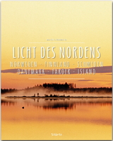Licht des Nordens - Norwegen &bull; Finnland &bull; Schweden &bull; D&auml;nemark &bull; F&auml;r&ouml;er &bull; Island - Reinhard Ilg