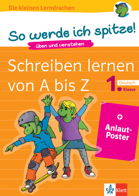Klett Die kleinen Lerndrachen: So werde ich spitze! Schreiben lernen von A bis Z, 1. Klasse