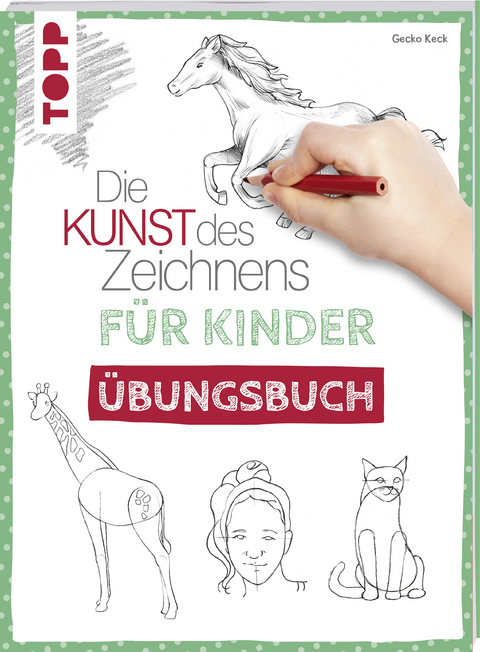 Die Kunst des Zeichnens f&uuml;r Kinder &Uuml;bungsbuch - Gecko Keck