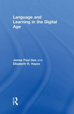 Language and Learning in the Digital Age -  James Paul Gee,  Elisabeth R. Hayes