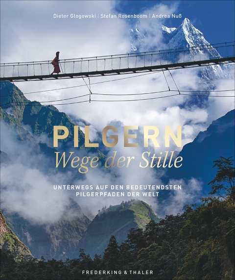 Pilgern – Wege der Stille - Dieter Glogowski, Stefan Rosenboom, Andrea Nuß, Johannes Schwarz