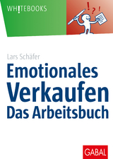 Emotionales Verkaufen &ndash; das Arbeitsbuch - Lars Sch&auml;fer