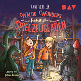 Waldo Wunders fantastischer Spielzeugladen &ndash; Teil 1 - Anne Scheller