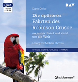 Die sp&auml;teren Fahrten des Robinson Crusoe zu seiner Insel und rund um die Welt - Daniel Defoe