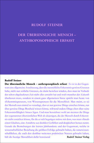 Der übersinnliche Mensch - anthroposophisch erfasst