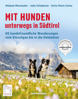 Mit Hunden unterwegs in S&uuml;dtirol - Melanie Marmsaler, Julia Schw&auml;rzer, Anita Maria Zonta