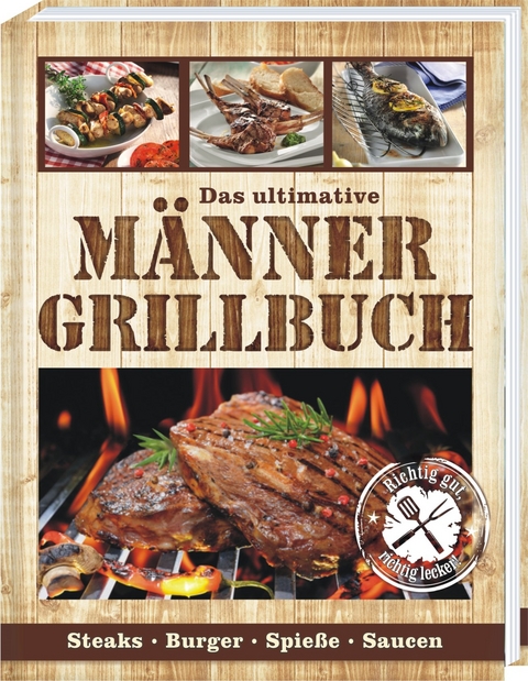 Das ultimative M&auml;nner Grillbuch