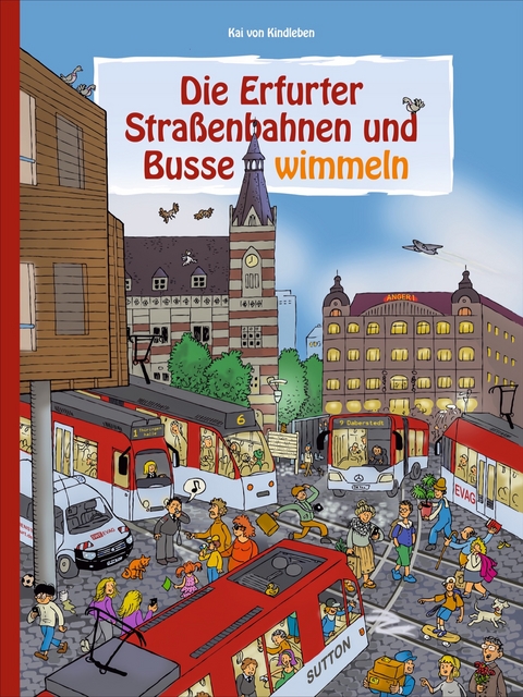 Die Erfurter Stra&szlig;enbahnen und Busse wimmeln - Kai von Kindleben