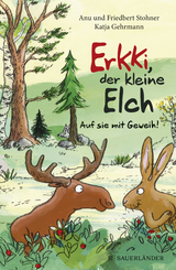 Erkki, der kleine Elch &ndash; Auf sie mit Geweih! - Friedbert Stohner, Anu Stohner