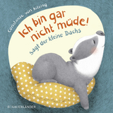 "Ich bin gar nicht m&uuml;de!", sagt der kleine Dachs (Einschlaf-Buch)