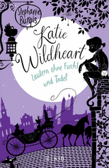 Katie Wildheart &ndash; Zaubern ohne Furcht und Tadel - Stephanie Burgis