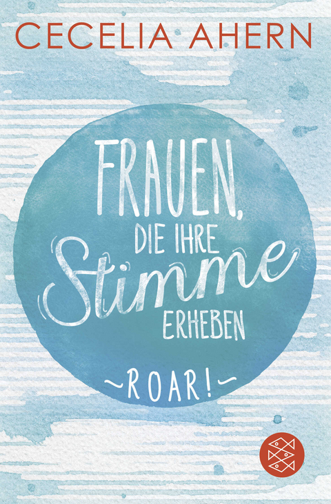 Frauen, die ihre Stimme erheben. Roar. - Cecelia Ahern