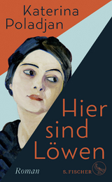 Hier sind L&ouml;wen - Katerina Poladjan