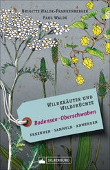 Wildkr&auml;uter und Wildfr&uuml;chte Bodensee Oberschwaben - Brigitte Walde-Frankenberger, Paul Walde
