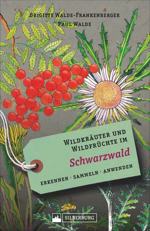 Wildkr&auml;uter und Wildfr&uuml;chte im Schwarzwald - Brigitte Walde-Frankenberger, Paul Walde