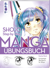 Shojo. Manga Step by Step &Uuml;bungsbuch - Gecko Keck