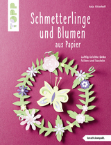 Schmetterlinge und Blumen aus Papier (kreativ.kompakt.) - Anja Ritterhoff