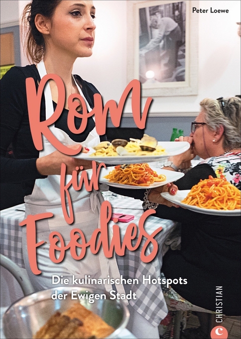 Rom f&uuml;r Foodies - Peter Loewe