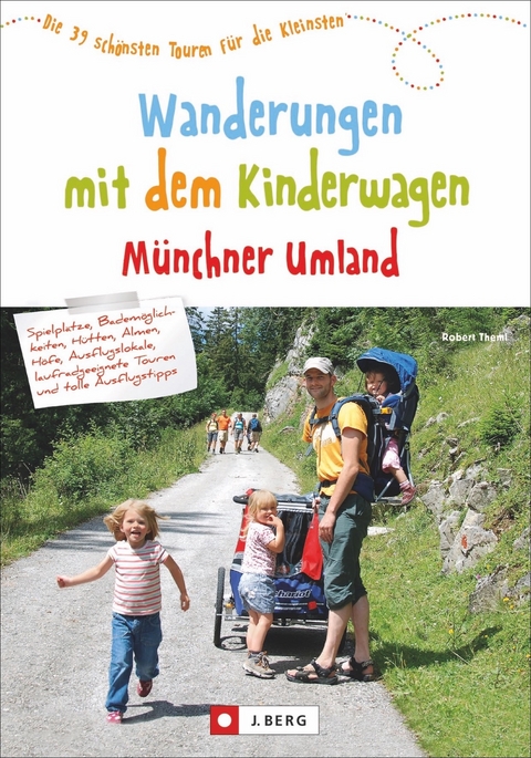 Wanderungen mit dem Kinderwagen M&uuml;nchner Umland - Robert Theml