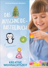 Das Ausschneide-Bastelbuch Kreative Weihnachtszeit - Andrea K&uuml;ssner-Neubert