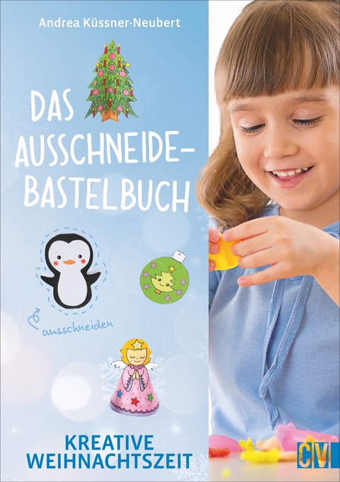 Das Ausschneide-Bastelbuch Kreative Weihnachtszeit - Andrea K&uuml;ssner-Neubert