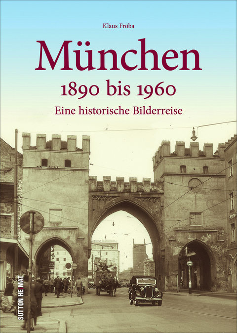 M&uuml;nchen 1890 bis 1960 - Klaus Fr&ouml;ba