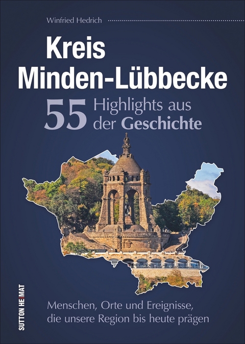 Kreis Minden-L&uuml;bbecke. 55 Highlights aus der Geschichte. - Winfried Hedrich