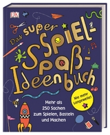 Das super Spiel-Spa&szlig;-Ideenbuch