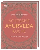 Achtsame Ayurveda-K&uuml;che - Nicky Sitaram Sabnis