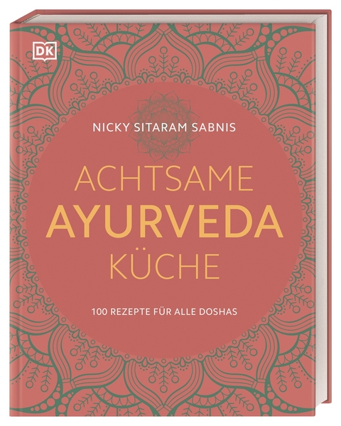 Achtsame Ayurveda-K&uuml;che - Nicky Sitaram Sabnis