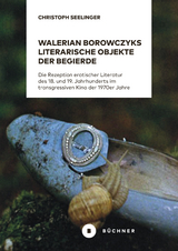 Walerian Borowczyks literarische Objekte der Begierde - Christoph Seelinger