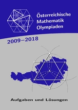 &Ouml;sterreichische Mathematik-Olympiaden 2009-2018 - 