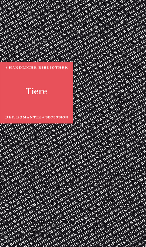 Tiere - Johann Matth&auml;us Bechstein, Achim von Arnim, Bettina Von Arnim, Heinrich Von Kleist, Jakob Grimm, Wilhelm Grimm, Rahel Varnhagen, Friedrich de la Motte Fouqu&eacute;, E. T. A. Hoffmann, Lorenz Oken, Charles Nodier, Hermann Melville