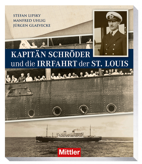 Kapit&auml;n Schr&ouml;der und die Irrfahrt der St. Louis - Stefan Lipsky, Manfred Uhlig, J&uuml;rgen Glaevecke