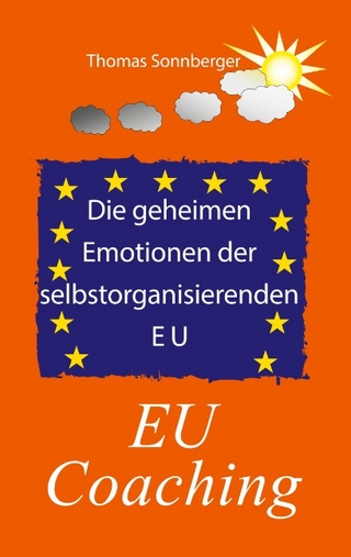 Die geheimen Emotionen der selbstorganisierenden Europäischen Union
