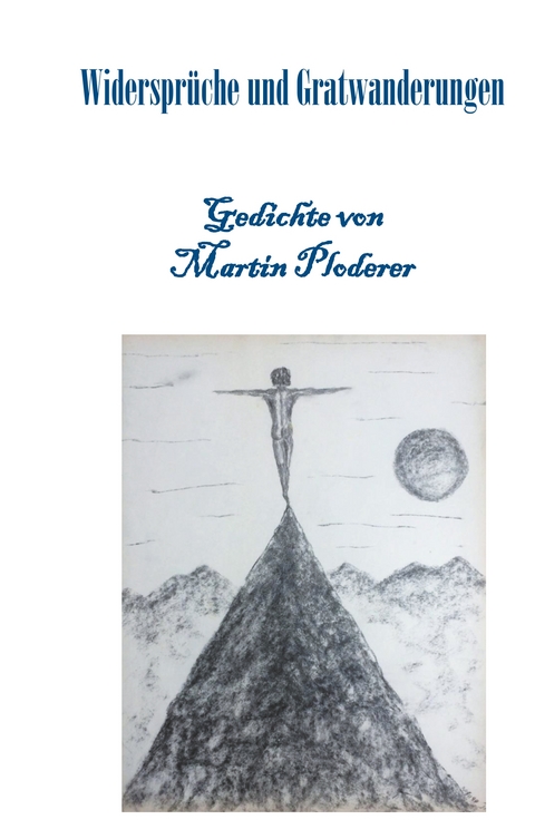 Widerspr&uuml;che und Gratwanderungen - Martin Ploderer