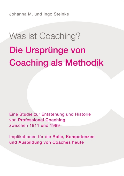 Was ist Coaching? - Johanna M. Steinke, Ingo Steinke