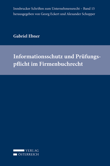 Informationsschutz und Pr&uuml;fungspflicht im Firmenbuchrecht - Gabriel Ebner
