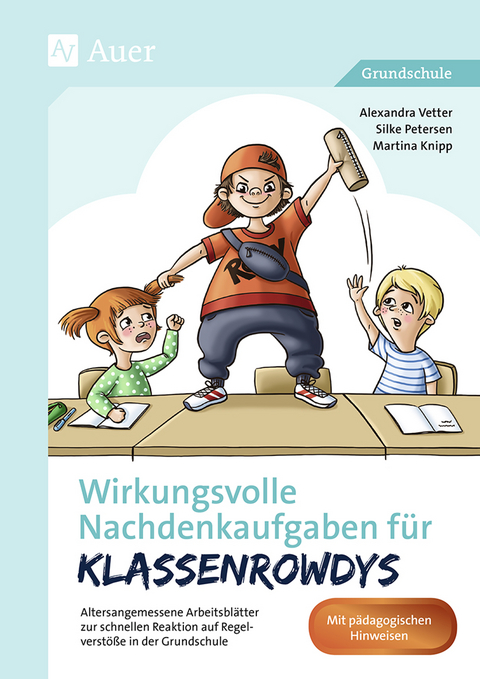 Wirkungsvolle Nachdenkaufgaben f&uuml;r Klassenrowdys - Alexandra Vetter, Silke Petersen, Martina Knipp