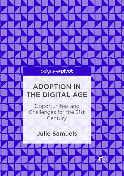 Adoption in the Digital Age - Julie Samuels