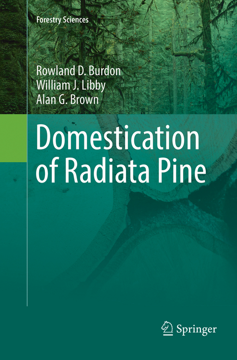 Domestication of Radiata Pine - Rowland Burdon, William Libby, Alan Brown