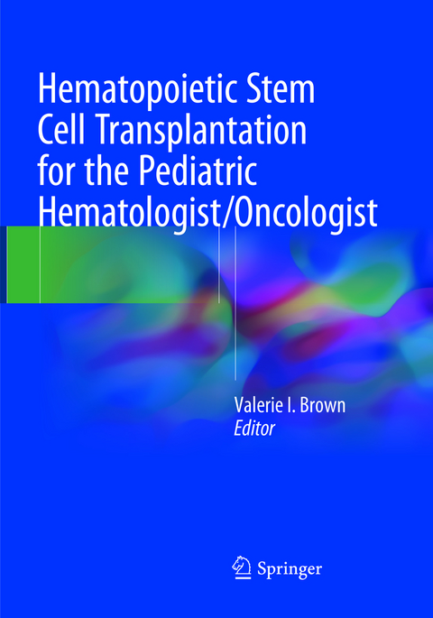 Hematopoietic Stem Cell Transplantation for the Pediatric Hematologist/Oncologist - 