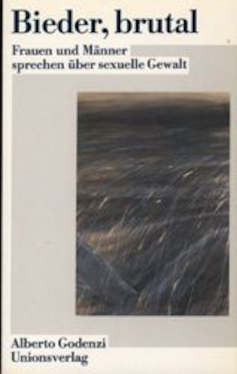 Bieder, brutal - Alberto Godenzi